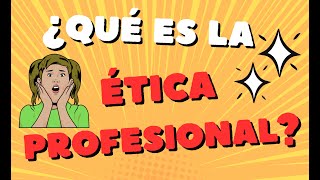 ¿QUÉ ES LA ÉTICA PROFESIONAL [upl. by Wade7]