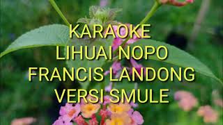 LIHUAI NOPO KARAOKE FRANCIS LANDONG [upl. by Severin]