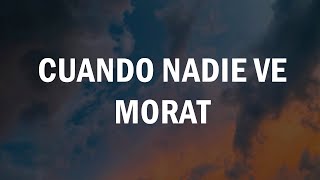 Morat  Cuando Nadie Ve LETRA [upl. by Oleg]