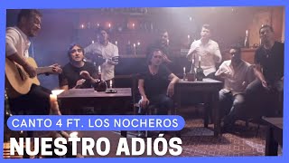 Canto 4  Nuestro adiós ft Los Nocheros [upl. by Lovato601]