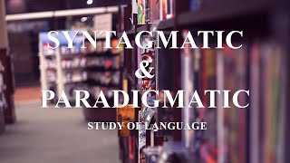 Syntagmatic amp Paradigmatic  analysis of language [upl. by Elamaj]