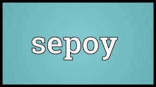 Sepoy Meaning [upl. by Fitts]