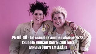 PADÖDŐ  Azt csinálok amit én akarok 2k23 Sunnie Hudson Retro Club mix LANG GYÖRGYI EMLÉKÉRE [upl. by Niltak]