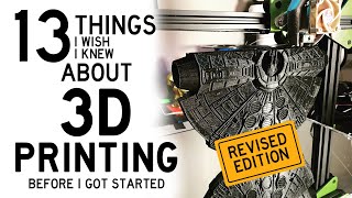 Revised 3D Printing  13 Things I Wish I Knew When I Got Started [upl. by Ivanah963]