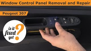 Window Control Panel Removal and Repair – Peugeot 307 [upl. by Meihar]