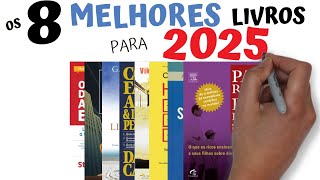 OS 8 LIVROS QUE VOCÊ DEVERIA LER EM 2025  Seja Uma Pessoa Melhor [upl. by Itoyj]