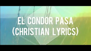 EL CONDOR PASA CHRISTIAN VER  with Lyrics [upl. by Doownyl499]