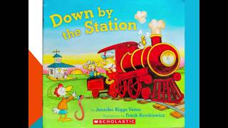 Down by the Station by Jennifer Riggs Vetter [upl. by Elroy]