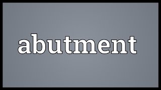 Abutment Meaning [upl. by Akinak]