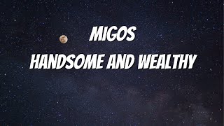 Migos  Handsome And Wealthy Lyrics [upl. by Cannice]