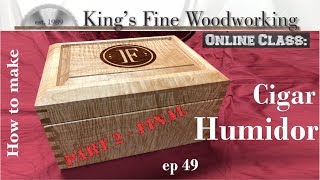 49  How to Make a Cigar Humidor Pacific Coast Tiger Maple part 2 final [upl. by Burk]