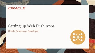 Oracle Responsys Developer  Setting up Web Push Apps [upl. by Joshuah]