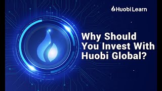 Why Should You Invest in Huobi Global [upl. by Rubbico]