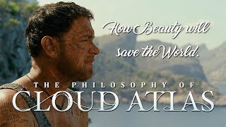 The Philosophy of Cloud Atlas  How Beauty Will Save the World [upl. by Komarek836]