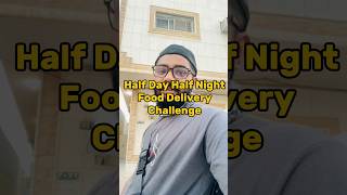 Half Day Half Night Food Derlivery Challenge Day5 saudiarabia foryou fooddelivery viralvideo [upl. by Nolyat]