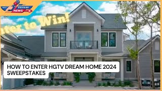 How to Enter HGTV Dream Home 2024 Sweepstakes [upl. by Quincey]