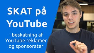 SKAT på YouTube Videoer – Beskatning af YouTube reklamer og sponsorater [upl. by Phila]