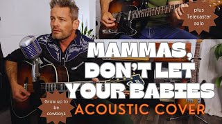 Mammas Dont Let Your Babies Grow Up to Be Cowboys  Acoustic Cover w Telecaster Solo [upl. by Ethbin]