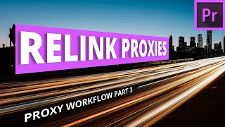 Relinking and Deleting Proxies in Premiere Pro  Proxy Workflow Part 3 [upl. by Ailana665]