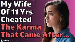 Wife Of 11 Years Cheated For Over A Year The Karma That Came Afterwards Reddit Relationships [upl. by Aicena168]