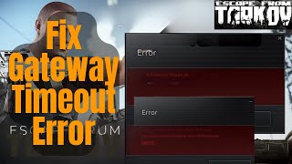 Fix Escape From Tarkov Gateway Timeout [upl. by Parsons225]