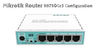 Mikrotik Router hex RB750Gr3 Configuration  mikrotik [upl. by Yeneffit632]