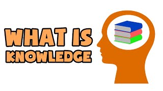 What is Knowledge  Explained in 2 min [upl. by Ayikaz]