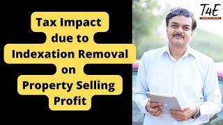 Tax Impact due to Indexation benefit Removal on Property [upl. by Ier]