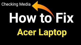 Fix checking media Problem in acer laptop [upl. by Yuri]