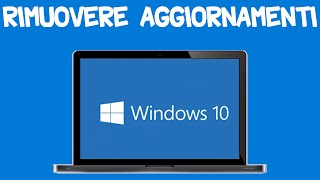 Come Rimuovere Gli Aggiornamenti Su Windows 10 [upl. by Allit]