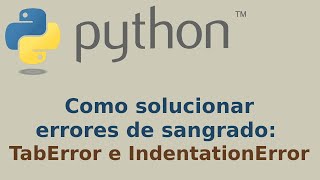 Soluciona errores de sangrado en python TabError e IndentationError [upl. by Oribella]