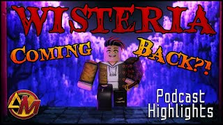 Podcast Highlights WISTERIA 2 ANNOUNCMENT   Wisteria is Returning [upl. by Lilias678]