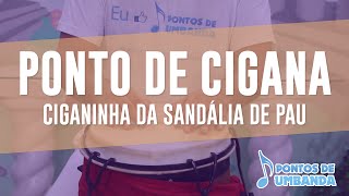 Ponto de Cigana  Ciganinha da sandália de pau [upl. by Rolyks]