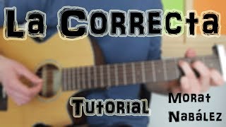 Cómo tocar quotLa Correctaquot Nabález Morat en Guitarra TUTORIAL FÁCIL [upl. by Arabelle]