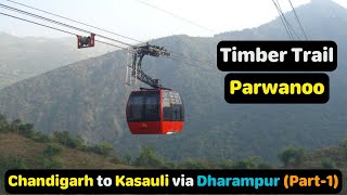 Parwanoo Timber Trail 🔥 Chandigarh to Kasauli via Dharampur 🏔️ Part1  NK Pandey Vlogs [upl. by Savina]