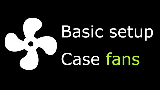 Fan Control Basic setup for case fans Part 1 [upl. by Parsaye]