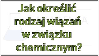 Jak określić rodzaj wiązań w związku chemicznym [upl. by Ahtibat418]