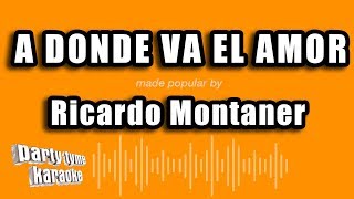 Ricardo Montaner  A Donde Va El Amor Versión Karaoke [upl. by Allertse]