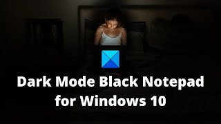 Dark Mode Black Notepad for Windows 11 [upl. by Arytas901]