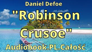 Robinson Crusoe Audiobook PL Daniel Defoe Całość [upl. by Emersen]