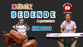 BEBENDE KARAOKE NADA CEWEK  BAJIDOR [upl. by Roice]