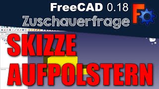 FreeCAD 018  Skizze korrekt aufpolstern  PART DESIGN  Tutorial Zuschauerfrage [upl. by Thibault]