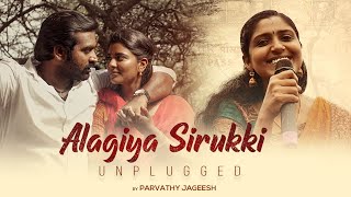 Alagiya Sirukki  Unplugged  Hidden Talents  Ka Pae Ranasingam  Parvathy Jageesh  Ghibran [upl. by Ybot]