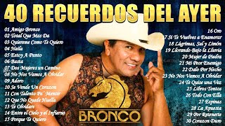 GRUPO BRONCO MIX LO MAS ROMANTICO ❤️ MEJORES CANCIONES ROMANTICAS ❤️ LO MEJOR DE BRONCO INOLVIDABLES [upl. by Aihtennek]