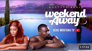 WEEKEND AWAY  UCHE MONTANA ESO Dike DARASIMI NADI [upl. by Hnilym]