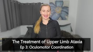 Treatment of Upper Limb Ataxia Ep 3 Oculomotor coordination [upl. by Toole352]