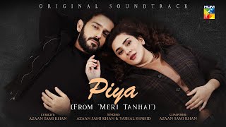 Meri Tanhai  O Piya Tere ❤️ Lyrical OST  🎤 Singers  Azaan Sami Khan And Yashal Shahid   HUM TV [upl. by Ellehsad]