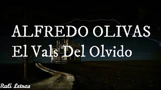 El Vals Del Olvido  Alfredo Olivas Letra Lyrics [upl. by Aligna]