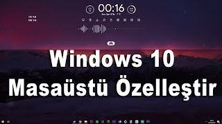 Windows 10 Masaüstü Özelleştirme  Windows 10 Tema  Windows 10 Modifiye [upl. by Allenotna]