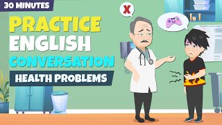 Health Problems  30 Minutes English Conversation Practice for Beginners [upl. by Hamish]